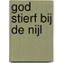 God stierf bij de Nijl