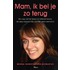 Mam, ik bel je zo terug